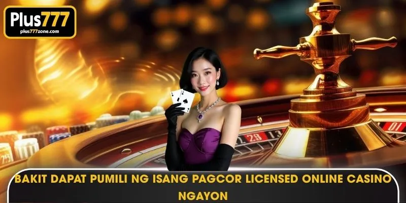 Bakit Dapat Pumili ng Isang PAGCOR licensed online casino Ngayon