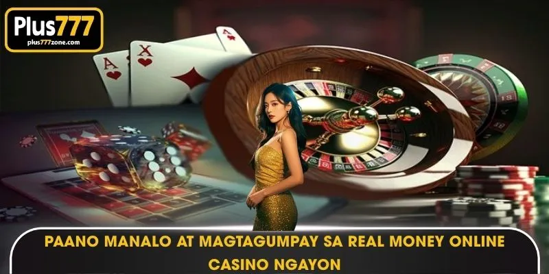Paano Manalo at Magtagumpay sa Real money online casino Ngayon
